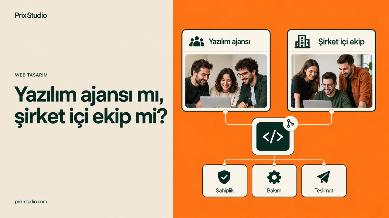 Yazılım ajansı mı, şirket içi ekip mi?