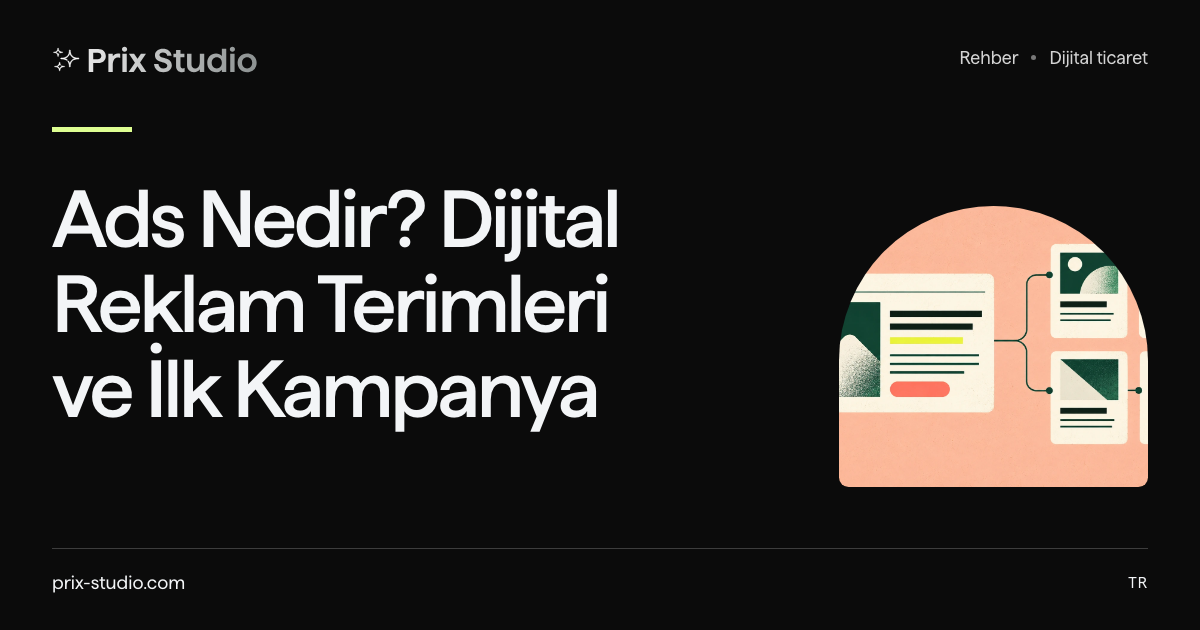 Ads Nedir? Dijital Reklam Terimleri ve İlk Kampanya