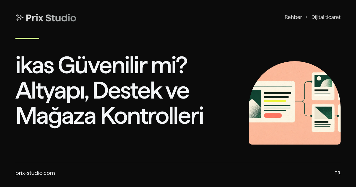 ikas Güvenilir mi? Altyapı, Destek ve Mağaza Kontrolleri
