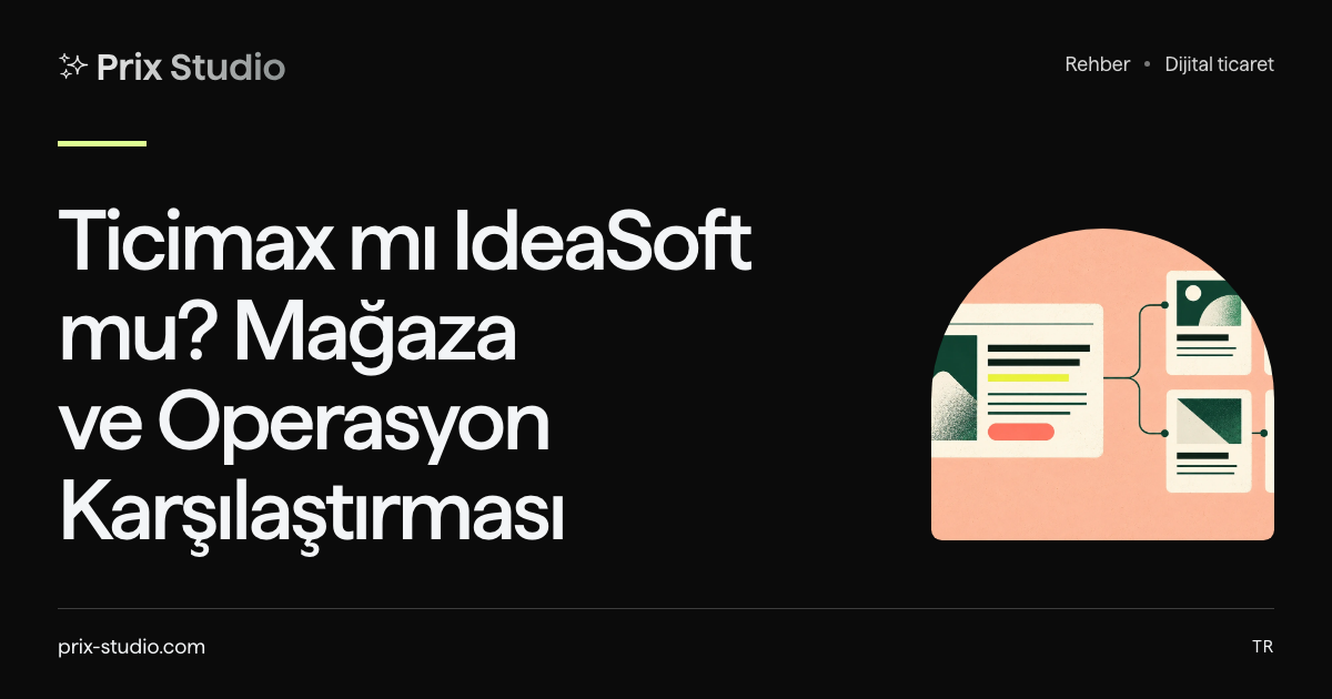 Ticimax mı IdeaSoft mu? Mağaza ve Operasyon Karşılaştırması