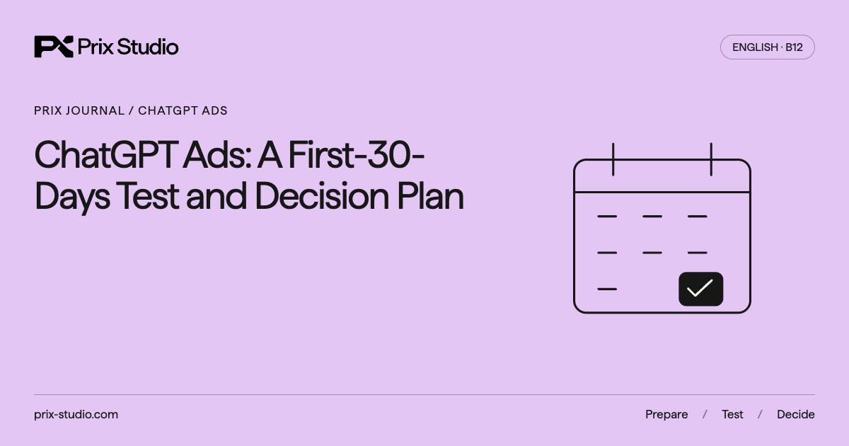 ChatGPT Ads: A First-30-Days Test and Decision Plan