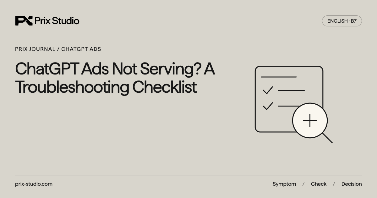 ChatGPT Ads Not Serving? A Troubleshooting Checklist
