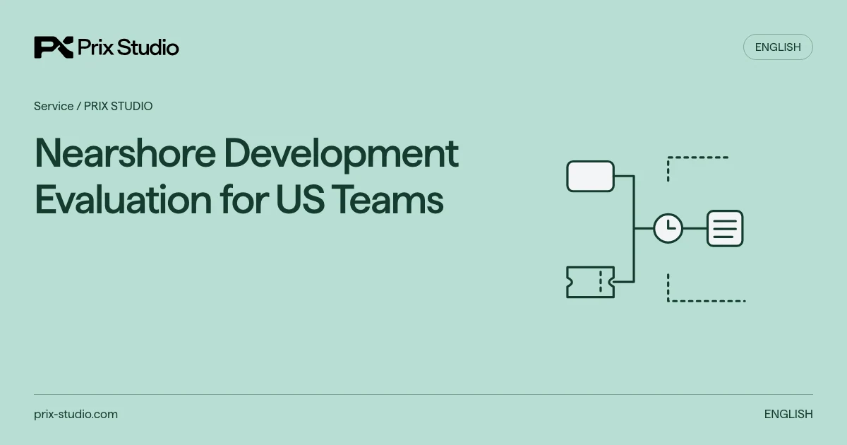 Nearshore Development Evaluation for US Teams — Capacity and an accepted deliverable remain separate; actual geography and dated overlap feed engineering control, rights review and an exit route.