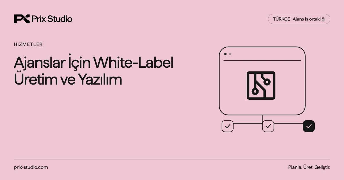 Ajanslar İçin White-Label Üretim ve Yazılım