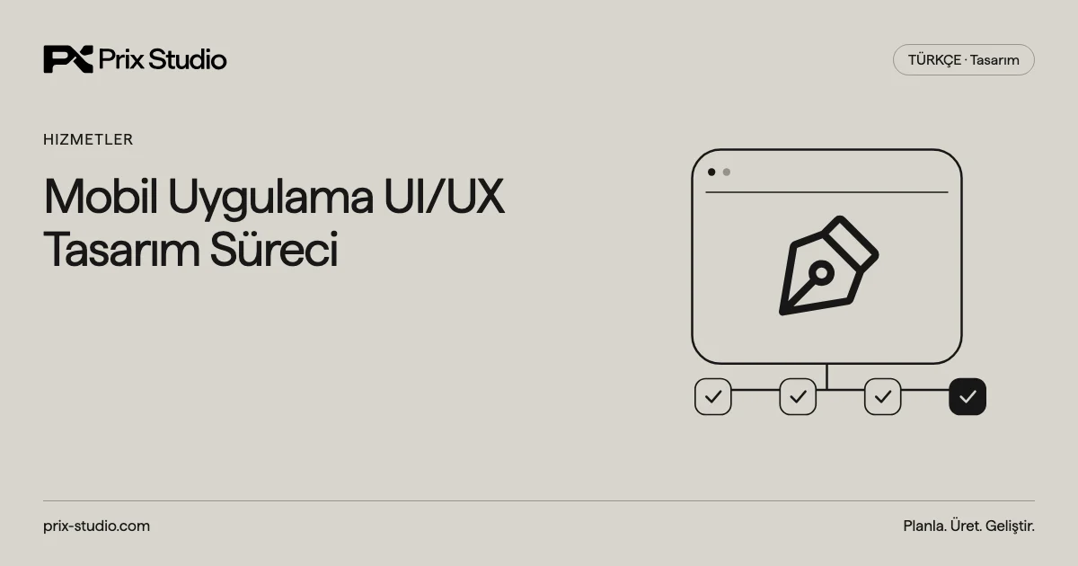 Mobil Uygulama UI/UX Tasarım Süreci