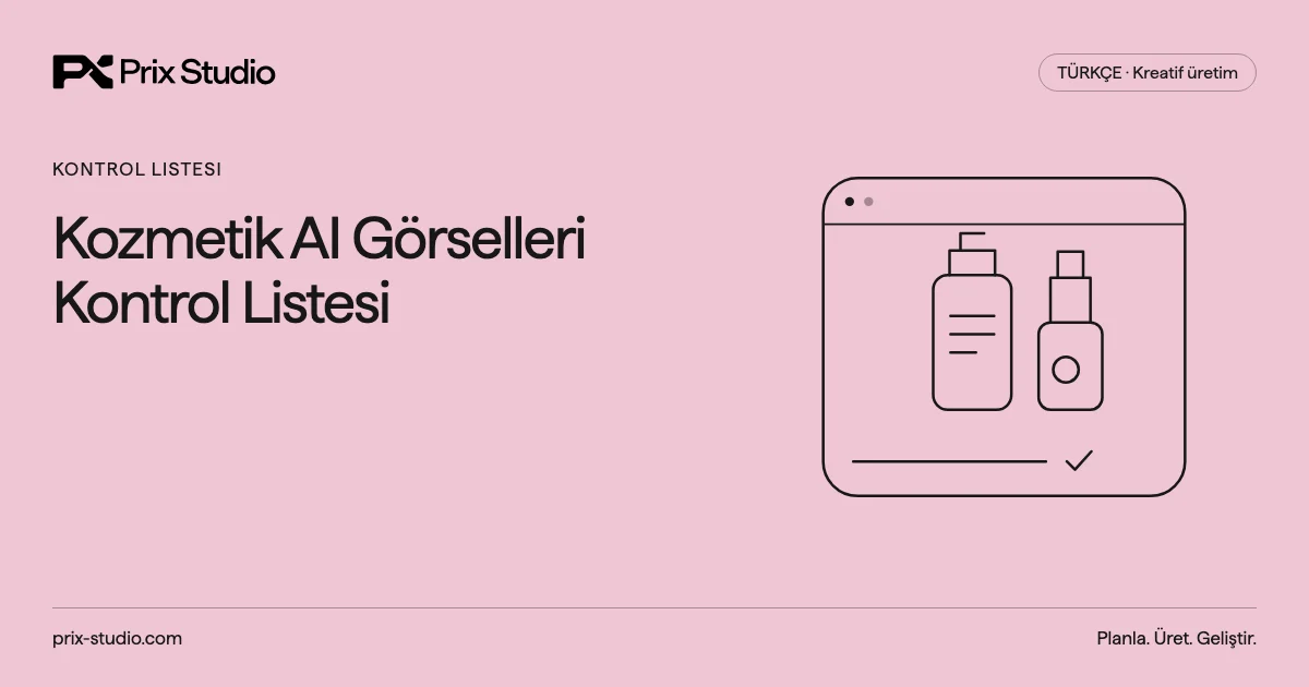 Kozmetik AI Görselleri Kontrol Listesi