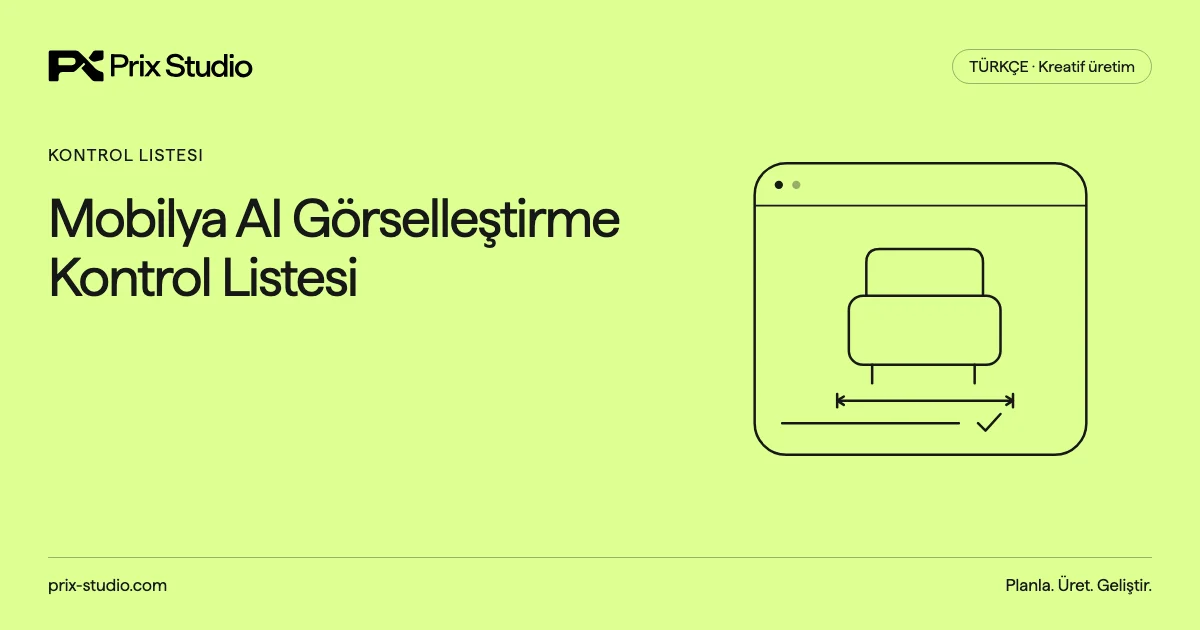 Mobilya AI Görselleştirme Kontrol Listesi