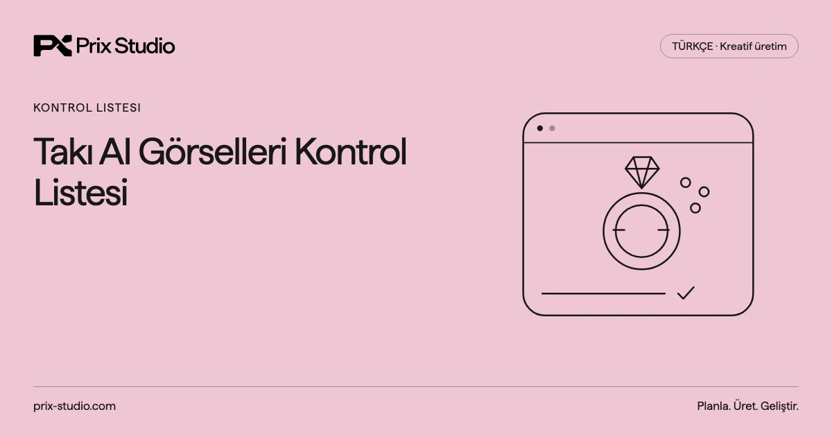 Takı AI Görselleri Kontrol Listesi