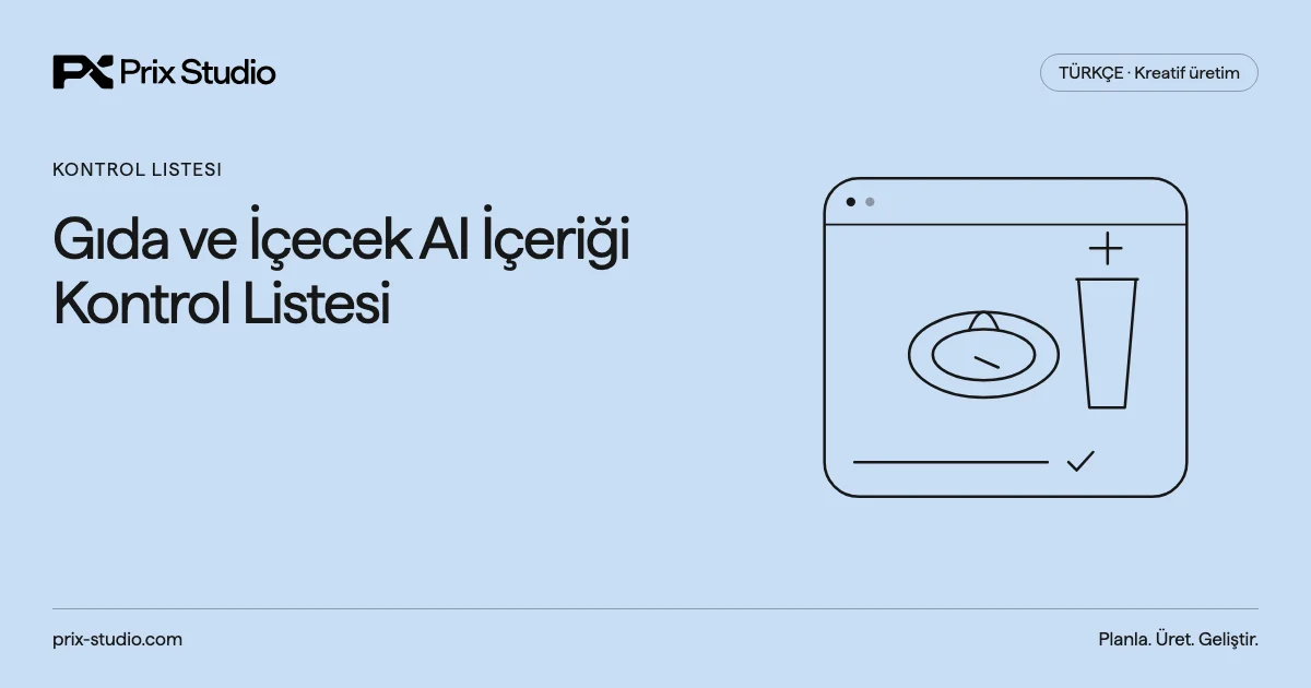 Gıda ve İçecek AI İçeriği Kontrol Listesi