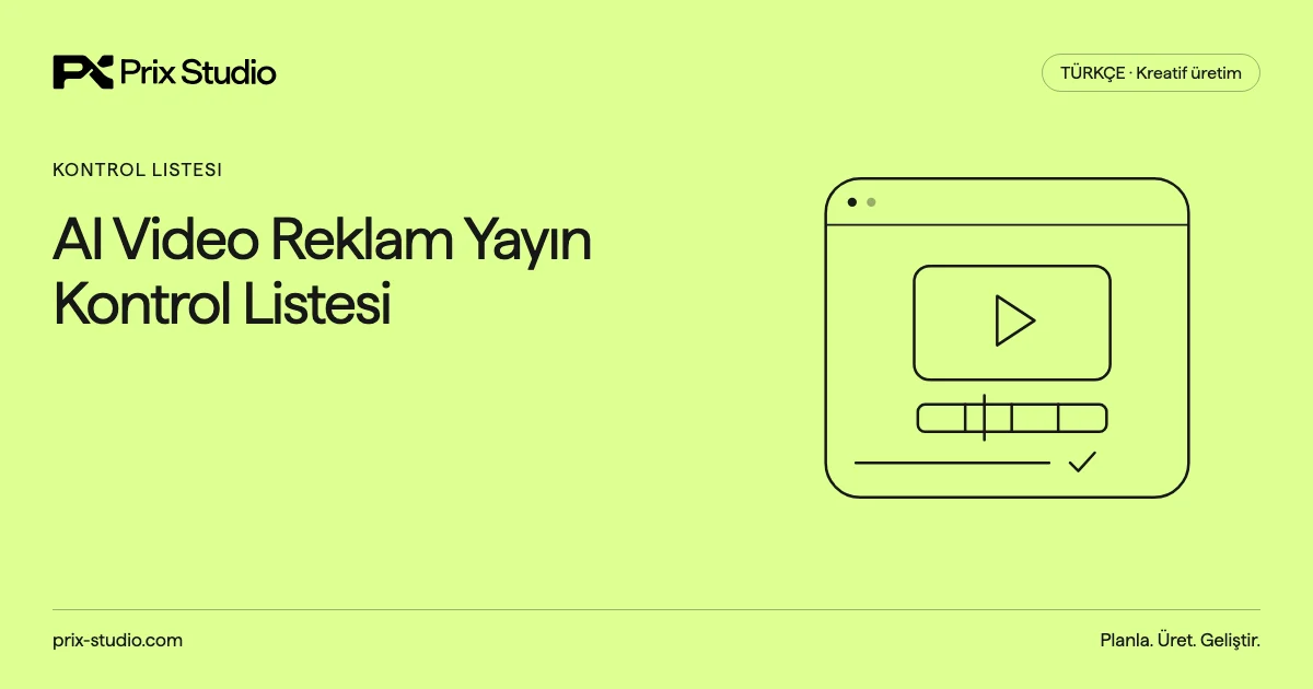 AI Video Reklam Yayın Kontrol Listesi