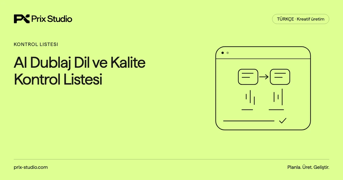 AI Dublaj Dil ve Kalite Kontrol Listesi