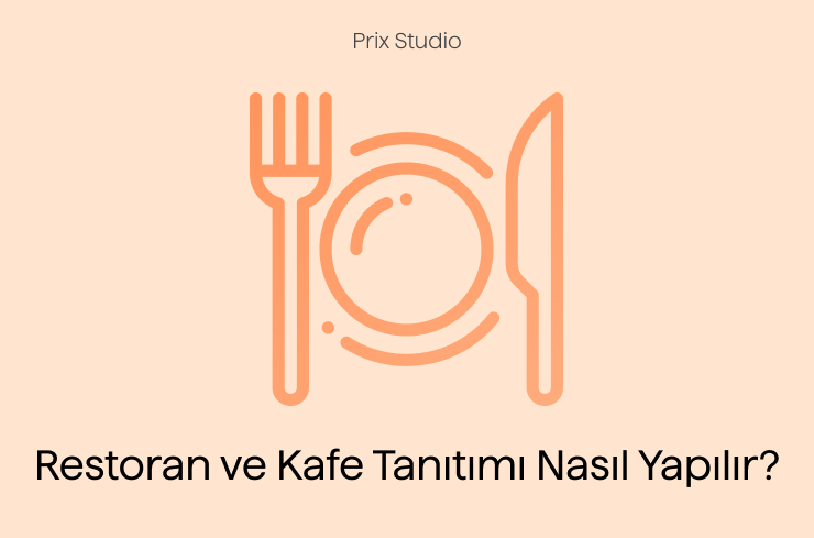 Restoran ve Kafe Tanıtımı Nasıl Yapılır?